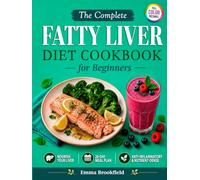 The Complete Fatty Liver Diet Cookbook for Beginners: Liver-Friendly Recipes and a Simple 28-Day Meal Plan to Nourish Your Liver, Maintain Metabolic ... Health Kitchen Series by Emma Brookfield)