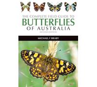 The Complete Field Guide to Butterflies of Australia: Second Edition