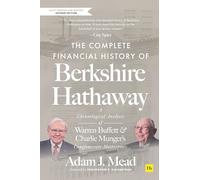 The Complete Financial History of Berkshire Hathaway: A Chronological Analysis of Warren Buffett and Charlie Munger's Conglomerate Masterpiece, Second Edition