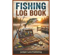 The Complete Fishing Log Book: Track Your Catches, Weather Conditions, and Locations - 120 Pages for Freshwater and Saltwater Anglers