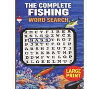 The Complete FISHING Word Search - Large Print for Adults and Seniors: Featuring Fly Fishing, Freshwater, Saltwater, Ice Fishing & Freshwater Nature Word Search Puzzles I 40 Puzzles I Over 500 Words