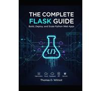 The Complete Flask Guide: Build, Deploy, And Scale Python Web Apps