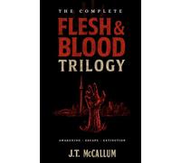The Complete Flesh & Blood Trilogy: Three Novels of Survival, Family, and the Undead (The Flesh and Blood Trilogy)