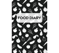 The Complete Food Diary: Record Your Meals & Wellness Journey 6x9 inch 90 pages
