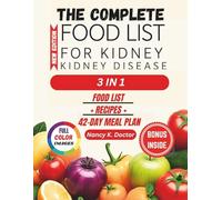 THE COMPLETE FOOD LIST FOR KIDNEY DISEASE: Easy To Make Low Potassium, Low Phosphorus and Sodium Controlled Foods To Support Your Renal Health and 42 ... Every Stage Of CKD (Renal Eats Revolution)