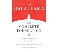 The Complete Foundation: The Systematic Approach to Training the Mind: 2 (Core Teachings of Dalai Lama)