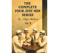 The Complete Four Just Men Series: Vol 2 of 2 (Skylark Classics)