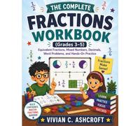 The Complete Fractions Workbook (Grades 3-5): Equivalent Fractions, Mixed Numbers, Decimals, Word Problems, and Hands-On Practice (EverBright Learning Series)