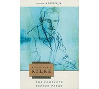 The Complete French Poems Of Rainer Maria Rilke