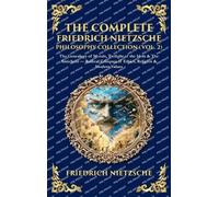 The Complete Friedrich Nietzsche Philosophy Collection (Vol. 2): The Genealogy of Morals, Twilight of the Idols & The Antichrist - Radical Critiques ... Hardbound Edition) (Library of Alexandria)