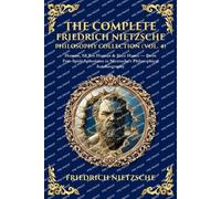 The Complete Friedrich Nietzsche Philosophy Collection (Vol. 4): Human, All Too Human & Ecce Homo - From Free-Spirit Aphorisms to Nietzsche's Philosophical Autobiography (Library of Alexandria)