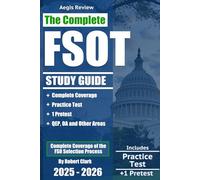 The Complete FSOT Study Guide: Practice Tests and Test Preparation Guide for the Written Exam and Oral Assessment