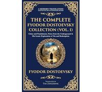 The Complete Fyodor Dostoevsky Collection (Vol. 1): Crime and Punishment, Notes from the Underground & His Iconic Exploration of Sin and Redemption ... Edition): 430 (Library of Alexandria)