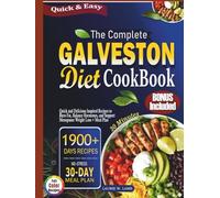 The Complete Galveston Diet Cookbook: Quick and delicious inspired recipes to burn fat, balance hormones, and support menopause weight loss + meal plan
