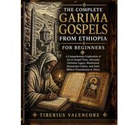 THE COMPLETE GARIMA GOSPELS FROM ETHIOPIA FOR BEGINNERS