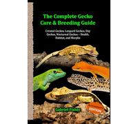 The Complete Gecko Care & Breeding Guide (Black & White edition): Crested Geckos, Leopard Geckos, Day Geckos, Nocturnal Geckos - Health, Habitat, and Morphs
