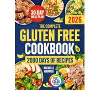 The Complete Gluten Free Cookbook: Take the Hassle Out of Cooking & Feel Better with Budget-Friendly Meals for Busy Lives | 30-Day Meal Plan & Modern Recipes for Healthy Family Meals