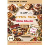 The Complete Gluten-Free Kitchen Collection: 3 Books in 1 - 200 Easy Gluten-Free Recipes for Comfort Food, Baking & Meal Prep (Gluten-Free Global Kitchen Series)