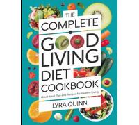The Complete Good Living Diet Cookbook: Great Meal Plan and Recipes for Healthy Living