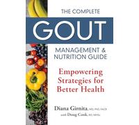 The Complete Gout Management and Nutrition Guide: Empowering Strategies for Better Health