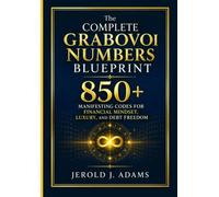The Complete Grabovoi Numbers Blueprint: 850+ Manifesting Codes for Financial Mindset, Luxury, and Debt Freedom