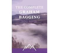 The Complete Graham Bagging Log Book: Record All 231 Scottish Grahams (Peak Log Books Series)