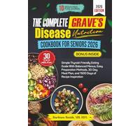 THE COMPLETE GRAVE’S DISEASE NUTRITION COOKBOOK FOR SENIORS 2026: Simple Thyroid-Friendly Eating Guide With Balanced Menus, Easy Preparation Methods, ... MS, RDN’s Balanced Plate Cookbook Collection)