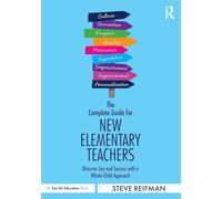 The Complete Guide for New Elementary Teachers: Discover Joy and Success with a Whole-Child Approach