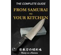 THE COMPLETE GUIDE FROM SAMURAI to YOUR KITCHEN: Essential Techniqes