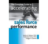 The Complete Guide to Accelerating Sales Force Performance