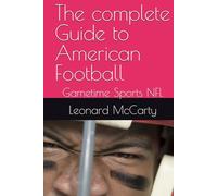 The complete Guide to American Football: Gametime Sports NFL