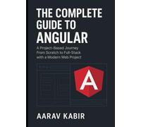 The Complete Guide to Angular: A Project-Based Journey From Scratch to Full-Stack with a Modern Web Project