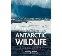 The Complete Guide to Antarctic Wildlife: Birds and Marine Mammals of the Antarctic Continent and the Southern Ocean