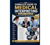 The Complete Guide to Arabic-English Medical Interpreting: From Foundations to Professional Mastery
