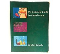 The Complete Guide to Aromatherapy