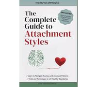 The Complete Guide To Attachment Styles (The Secure Self Series)