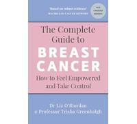 The Complete Guide to Breast Cancer: How to Feel Empowered and Take Control