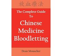 The Complete Guide To Chinese Medicine Bloodletting