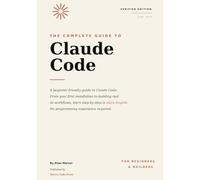 The Complete Guide to Claude Code: A Beginner-Friendly Guide to Claude Code