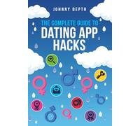 THE COMPLETE GUIDE TO DATING APP HACKS: They rigged the game. We hacked it.