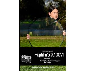 The Complete Guide to Fujifilm's X100VI (B&W Edition)