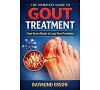 The Complete Guide to Gout Treatment: From Acute Attacks to Long-Term Prevention