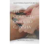 The Complete Guide to Gua Sha: Ancient Techniques for Modern Wellness