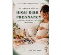 THE COMPLETE GUIDE TO HIGH RISK PREGNANCY