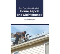 The Complete Guide to Home Repair and Maintenance