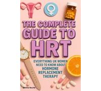 The Complete Guide to HRT: Everything UK Women Need to Know About Hormone Replacement Therapy