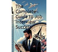 The Complete Guide to Job Interview Success (Self-Help / Personal Development)