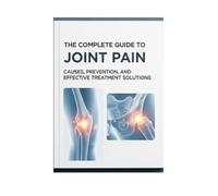 “The Complete Guide to Joint Pain: Causes, Prevention, and Effective Treatment Solutions”: High-quality PDF, page 19. Well-formatted and easy-to-read ... daily follow-up. Applicable medical advice.