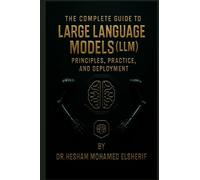 The Complete Guide to Large Language Models: Principles, Practice, and Deployment