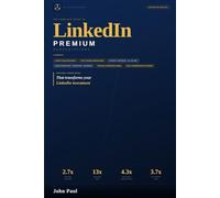 The Complete Guide to LinkedIn Premium Subscriptions: Every Plan, Every Feature, and Every Price Explained. The Definitive Edition.